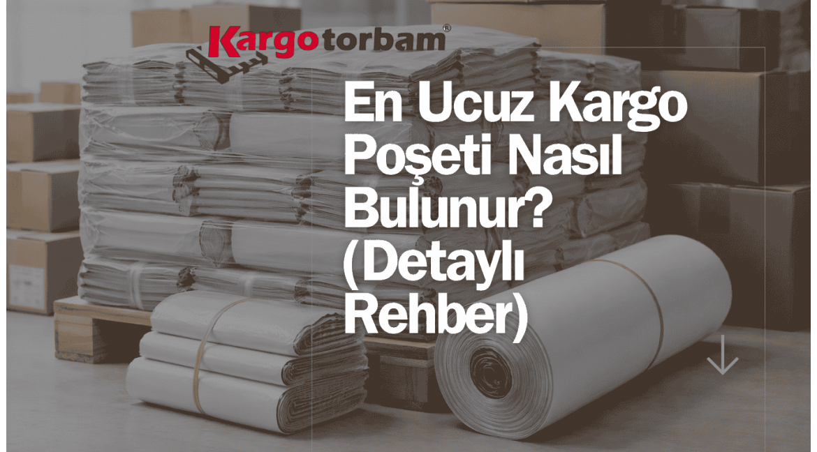 En Ucuz Kargo Poşeti Nasıl Bulunur? (Detaylı Rehber) En Ucuz Kargo Poşeti Nasıl Bulunur? (Detaylı Rehber)