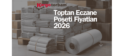 Toptan Eczane Poşeti Fiyatları 2026